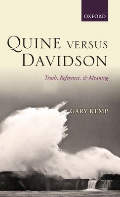 Quine versus Davidson : Truth, Reference, and Meaning