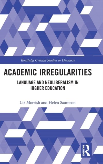 Academic Irregularities : Language and Neoliberalism in Higher Education