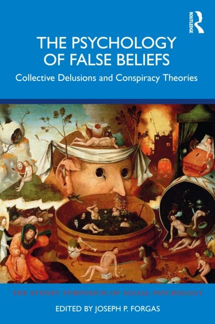 The Psychology of False Beliefs : Collective Delusions and Conspiracy Theories