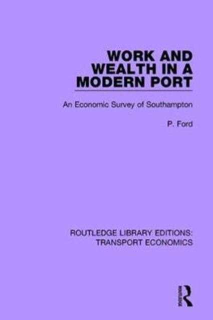 Work and Wealth in a Modern Port : An Economic Survey of Southampton