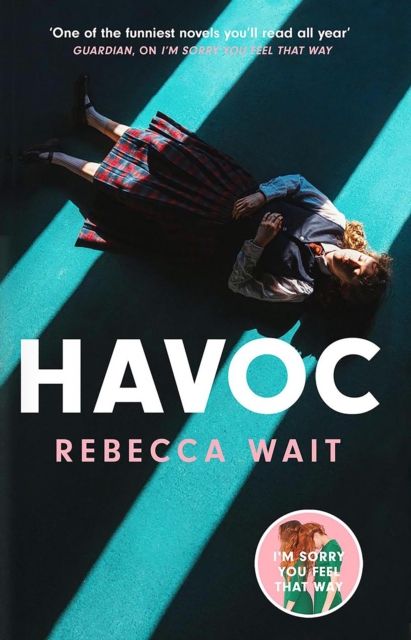 Havoc : a blistering tragicomedy from the author of I'm Sorry You Feel That Way
