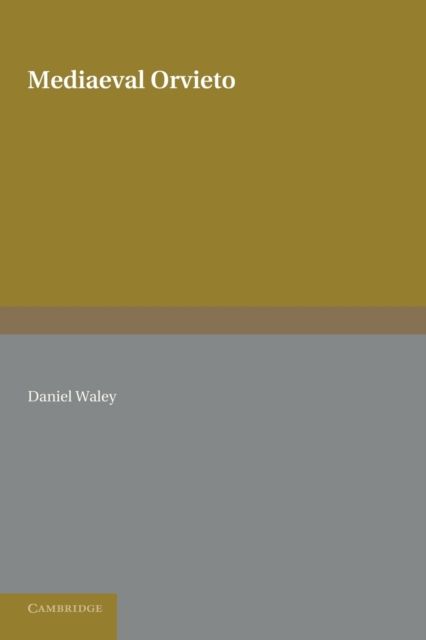 Mediaeval Orvieto : The Political History of an Italian City-State 1157–1334