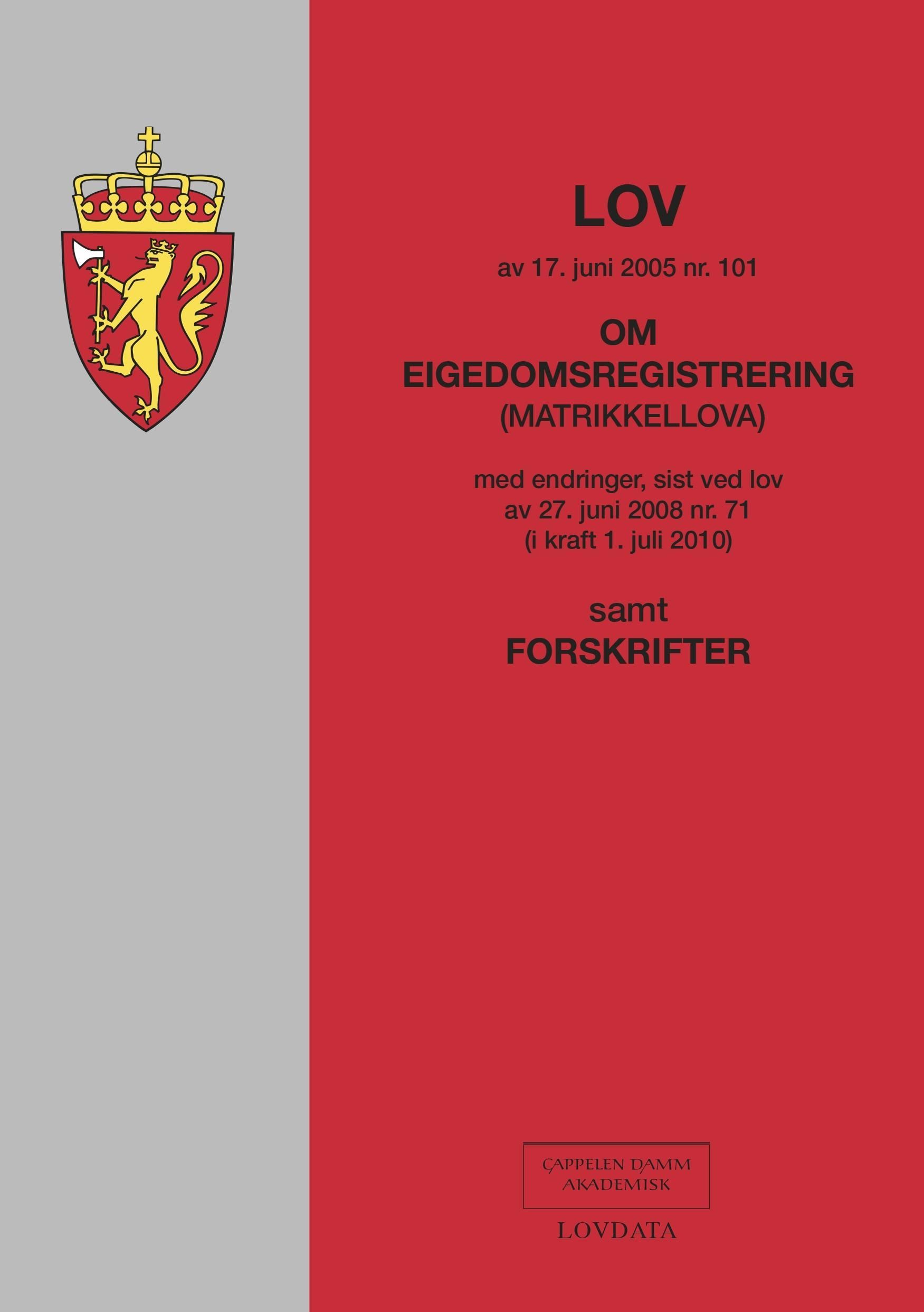 Lov om eigedomsregistrering (matrikkellova) av 17. juni 2005 nr. 101 : med endringer, sist ved lov av 3. september 2010 nr. 56 : samt forskrifter