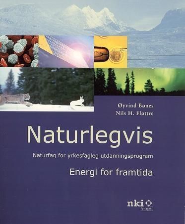 Naturlegvis : energi for framtida : naturfag for yrkesfagleg utdanningsprogram