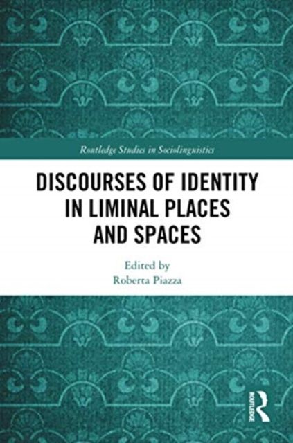 Discourses of Identity in Liminal Places and Spaces