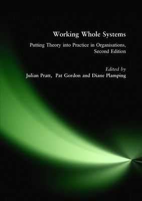 Working Whole Systems : Putting Theory into Practice in Organisations, Second Edition