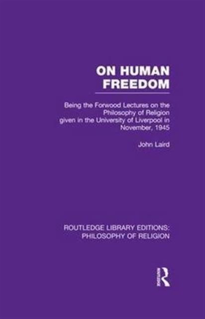On Human Freedom : Being the Forwood Lectures on the Philosophy of Religion given in the University of Liverpool in November, 1945