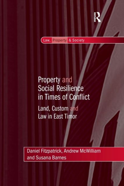 Property and Social Resilience in Times of Conflict : Land, Custom and Law in East Timor