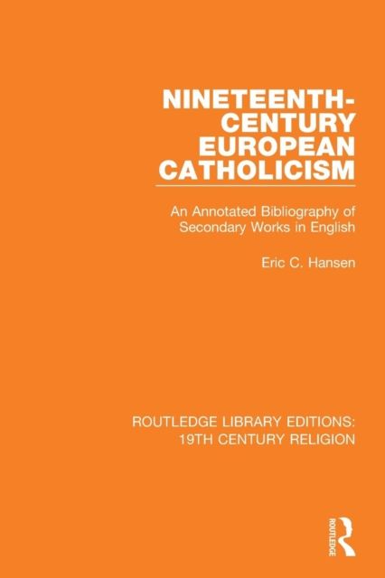 Nineteenth-Century European Catholicism : An Annotated Bibliography of Secondary Works in English