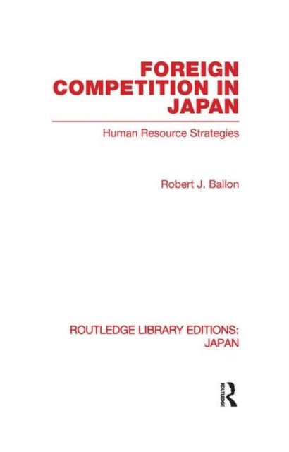 Foreign Competition in Japan : Human Resource Strategies