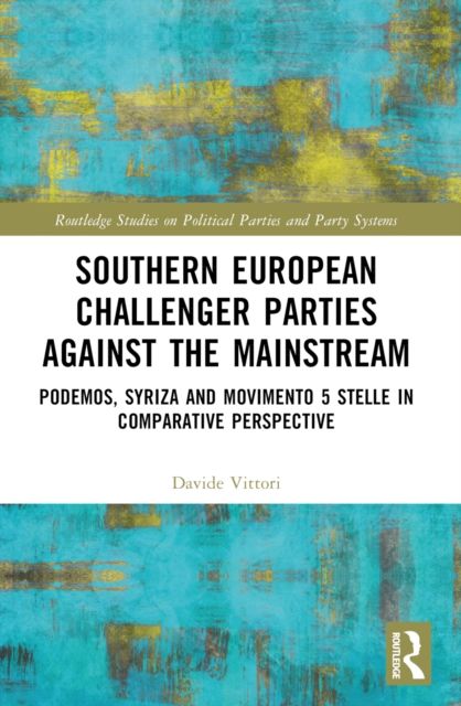 Southern European Challenger Parties against the Mainstream : Podemos, SYRIZA, and MoVimento 5 Stelle in Comparative Perspective