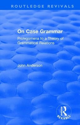 On Case Grammar : Prolegomena to a Theory of Grammatical Relations