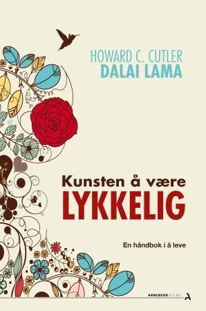 Kunsten å være lykkelig : en håndbok i å leve