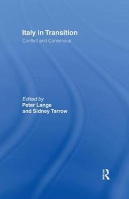 Italy in Transition : Conflict and Consensus