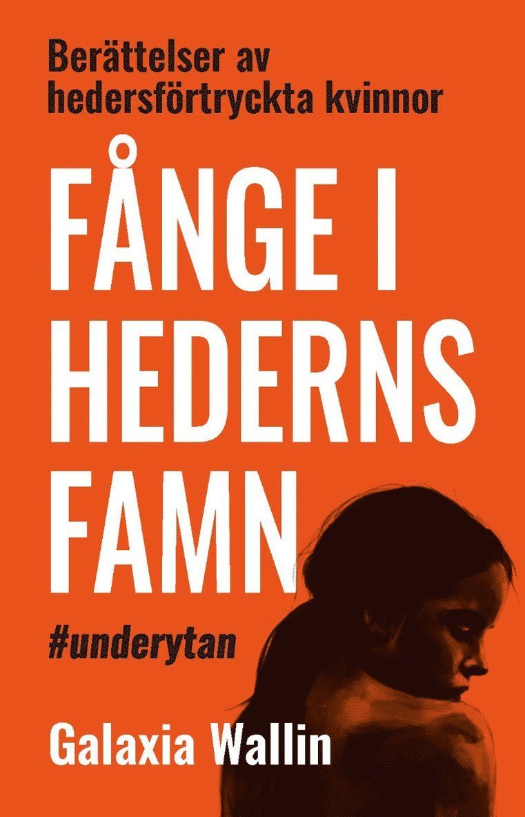 Fånge i hederns famn : berättelser av hedersförtryckta kvinno
