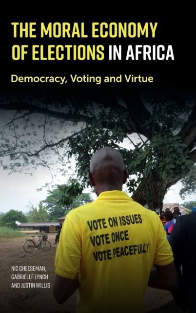 The Moral Economy of Elections in Africa : Democracy, Voting and Virtue