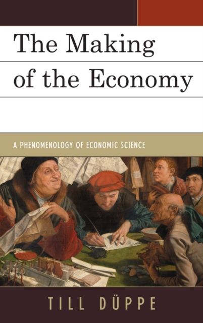 The Making of the Economy : A Phenomenology of Economic Science