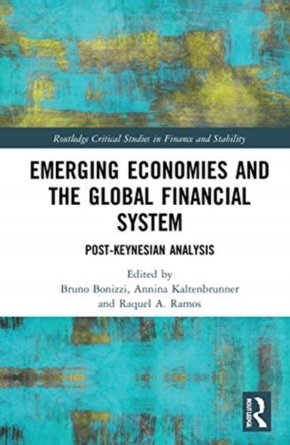 Emerging Economies and the Global Financial System : Post-Keynesian Analysis