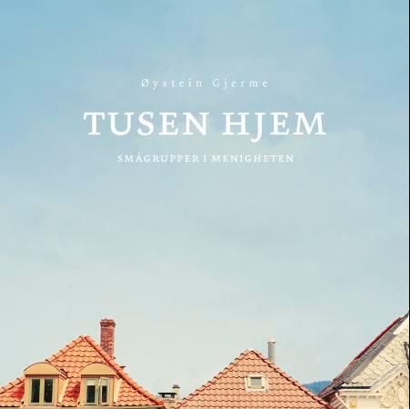 Tusen hjem : smågrupper i menigheten