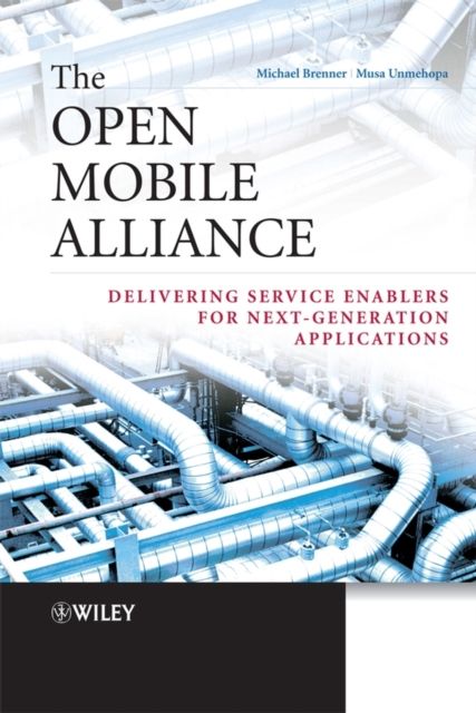 The Open Mobile Alliance : Delivering Service Enablers for Next-Generation Applications