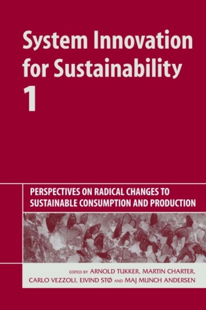 System Innovation for Sustainability 1 : Perspectives on Radical Changes to Sustainable Consumption and Production