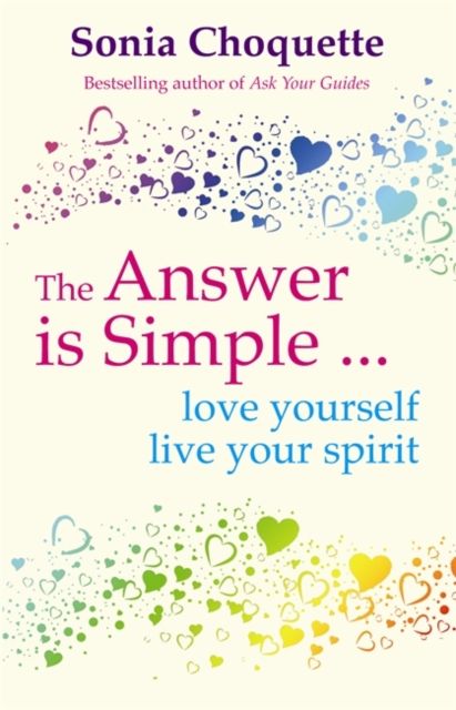 The Answer Is Simple : Love Yourself, Live Your Spirit