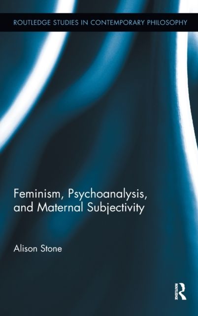 Feminism, Psychoanalysis, and Maternal Subjectivity