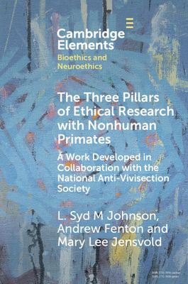 The Three Pillars of Ethical Research with Nonhuman Primates : A Work Developed in Collaboration with the National Anti-Vivisection Society