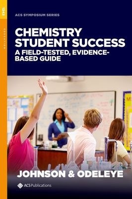 Chemistry Student Success : A Field-tested, Evidence-based Guide
