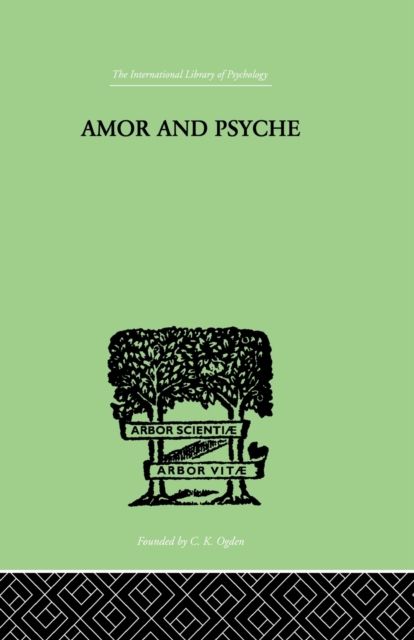 Amor And Psyche : THE PSYCHIC DEVELOPMENT OF THE FEMININE