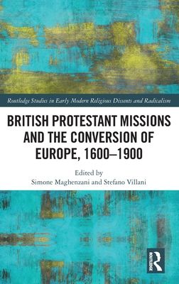 British Protestant Missions and the Conversion of Europe, 1600–1900
