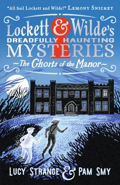 Lockett & Wilde's Dreadfully Haunting Mysteries: The Ghosts of the Manor : First in a stylishly illustrated series of cosy gothic mysteries by an award-winning author