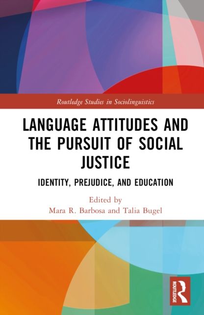 Language Attitudes and the Pursuit of Social Justice : Identity, Prejudice, and Education