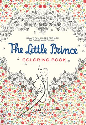 The Little Prince : Beautiful Images for You to Color and Enjoy