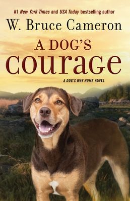 A Dog's Courage : A Dog's Way Home Novel