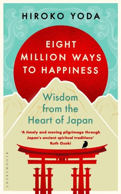 Eight Million Ways to Happiness : Wisdom from the Heart of Japan