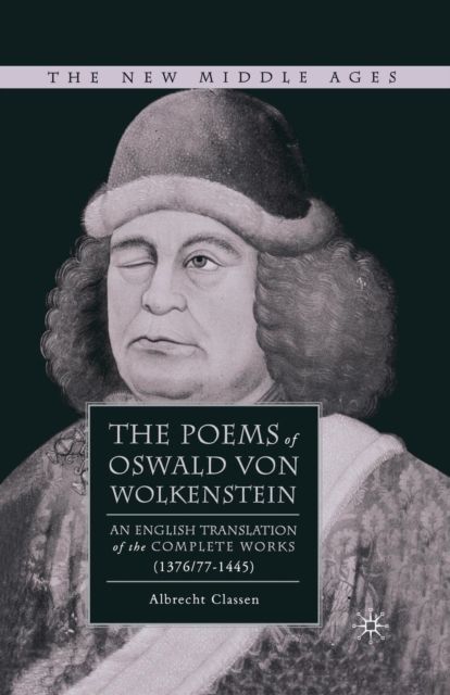 The Poems of Oswald Von Wolkenstein : An English Translation of the Complete Works (1376/77–1445)