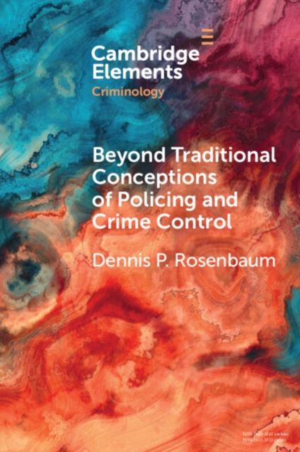 Beyond Traditional Conceptions of Policing and Crime Control : New Metrics to Evaluate Police Performance and Improve Police Legitimacy