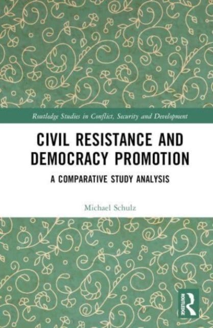 Civil Resistance and Democracy Promotion : A Comparative Study Analysis