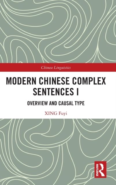 Modern Chinese Complex Sentences I : Overview and Causal Type