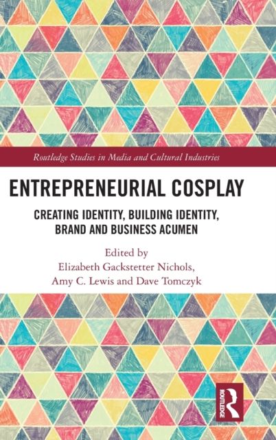 Entrepreneurial Cosplay : Creating Identity, Building Identity, Brand and Business Acumen
