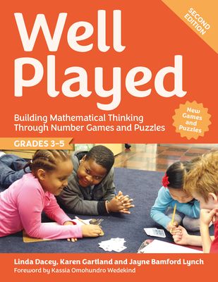 Well Played, Grades 3-5 : Building Mathematical Thinking Through Number Games and Puzzles