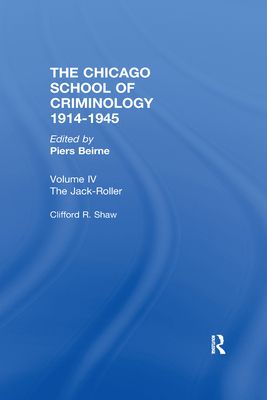 THE CHICAGO SCHOOL CRIMINOLOGY Volume 4 : The Jack-Roller: A Delinquent Boy's Own Story by Clifford Shaw