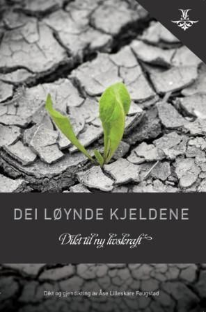 Dei løynde kjeldene : dikt til ny livskraft : dikt og gjendiktning
