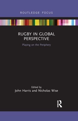 Rugby in Global Perspective : Playing on the Periphery