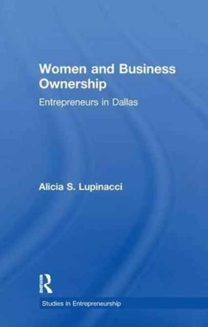 Women and Business Ownership : Entrepreneurs in Dallas