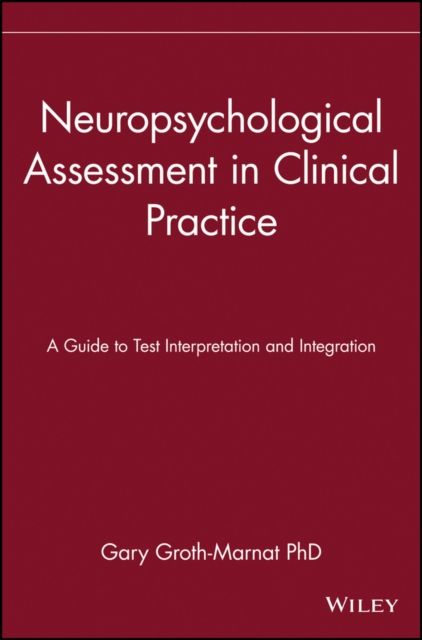 Neuropsychological Assessment in Clinical Practice : A Guide to Test Interpretation and Integration