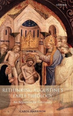 Rethinking Augustine's Early Theology : An Argument for Continuity