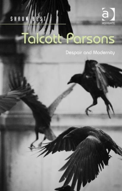 Talcott Parsons : Despair and Modernity
