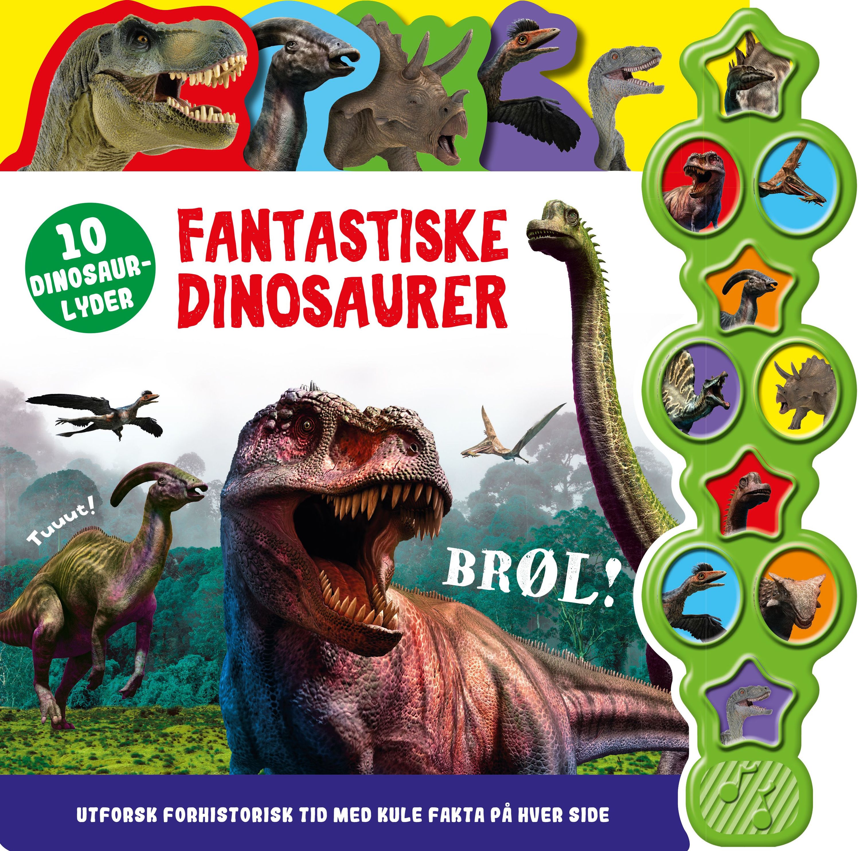 Fantastiske dinosaurer : 10 dinosaurlyder : utforsk forhistorisk tid med kule fakta på hver side